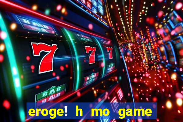 eroge! h mo game mo kaihatsu zanma